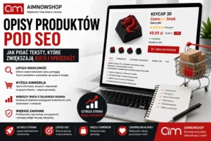 Opisy produktów pod&nbsp;SEO – jak pisać teksty, które zwiększają ruch i&nbsp;sprzedaż?